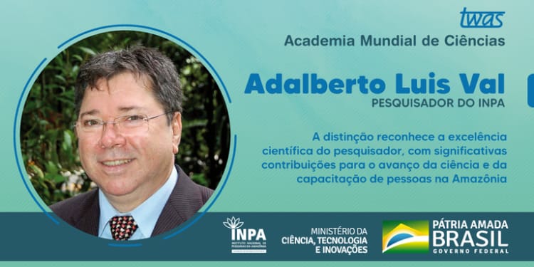 Pesquisador do Inpa, Adalberto Val, é eleito membro da Academia Mundial de Ciências – TWAS