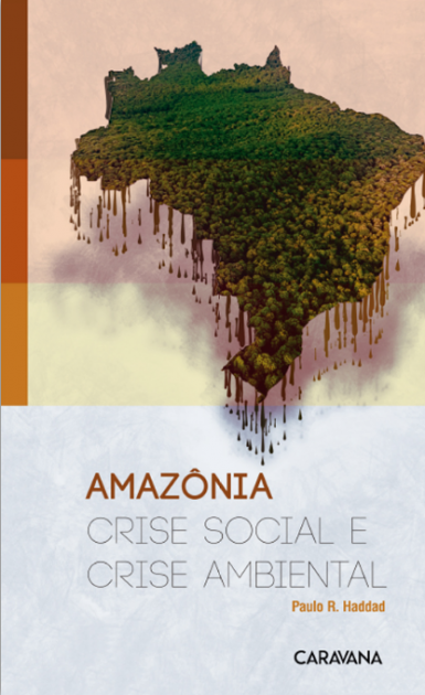 Entre as crises e soluções para Amazônia, Paulo Haddad lança novo livro